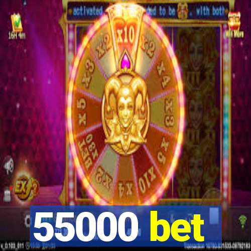 55000 bet